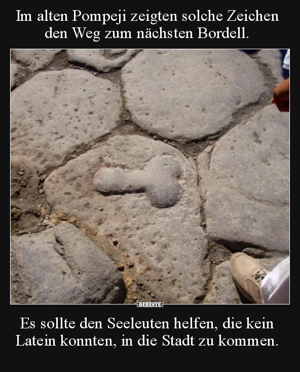 Im alten Pompeji zeigten solche Zeichen den Weg zum..