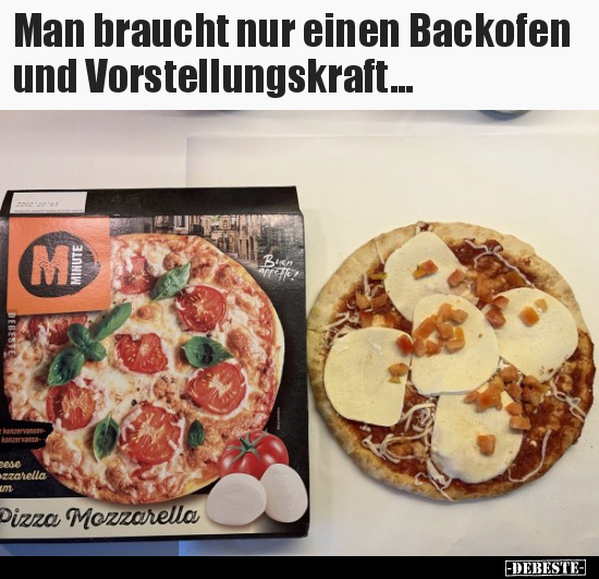 Man braucht nur einen Backofen und Vorstellungskraft...