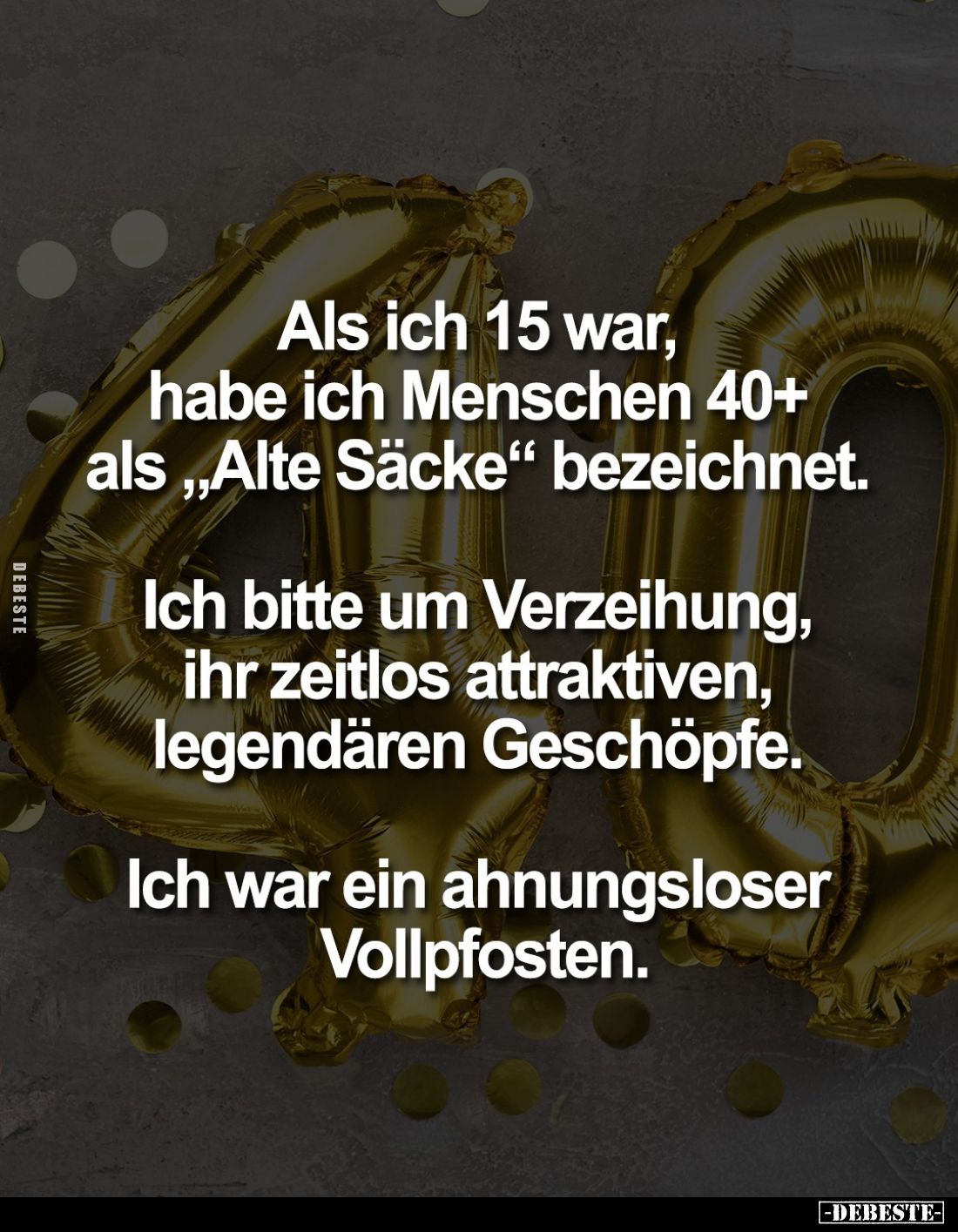 Als ich 15 war, habe ich Menschen 40+... - Lustige Bilder | DEBESTE.de