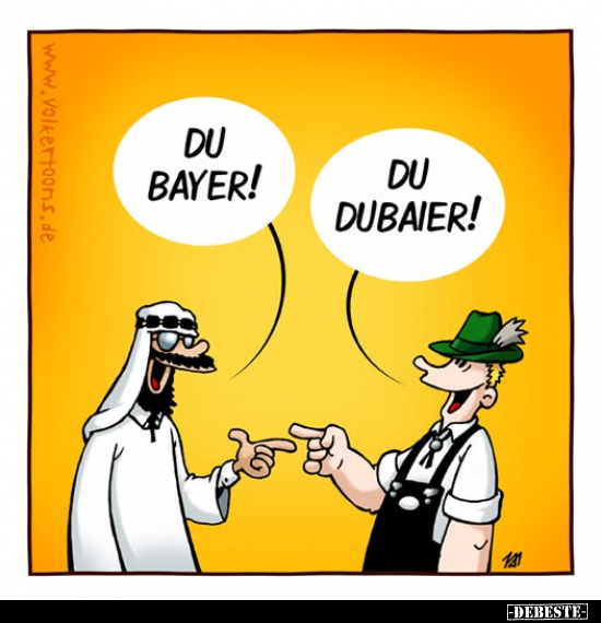 Du Bayer! Du Dubaier!.. - Lustige Bilder | DEBESTE.de