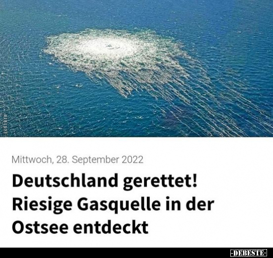 Deutschland gerettet! Riesige Gasquelle in der Ostsee.. - Lustige Bilder | DEBESTE.de