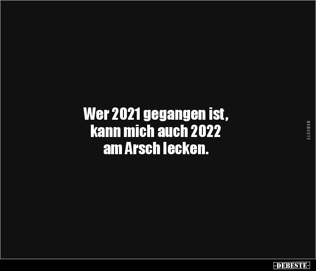 Wer 2021 gegangen ist, kann mich auch 2022 am.. - Lustige Bilder | DEBESTE.de