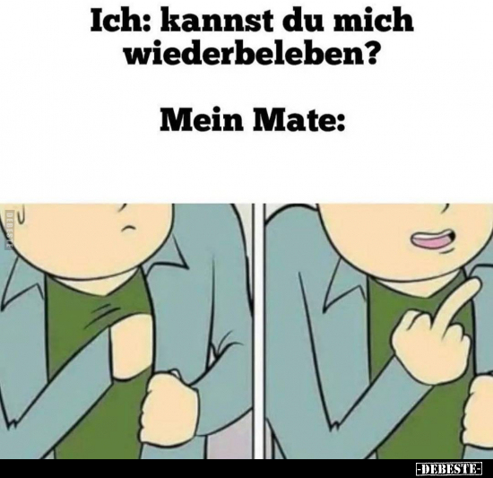 Ich: Kannst du mich wiederbeleben?..