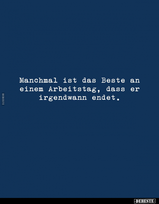 Manchmal ist das Beste an einem Arbeitstag.. - Lustige Bilder | DEBESTE.de