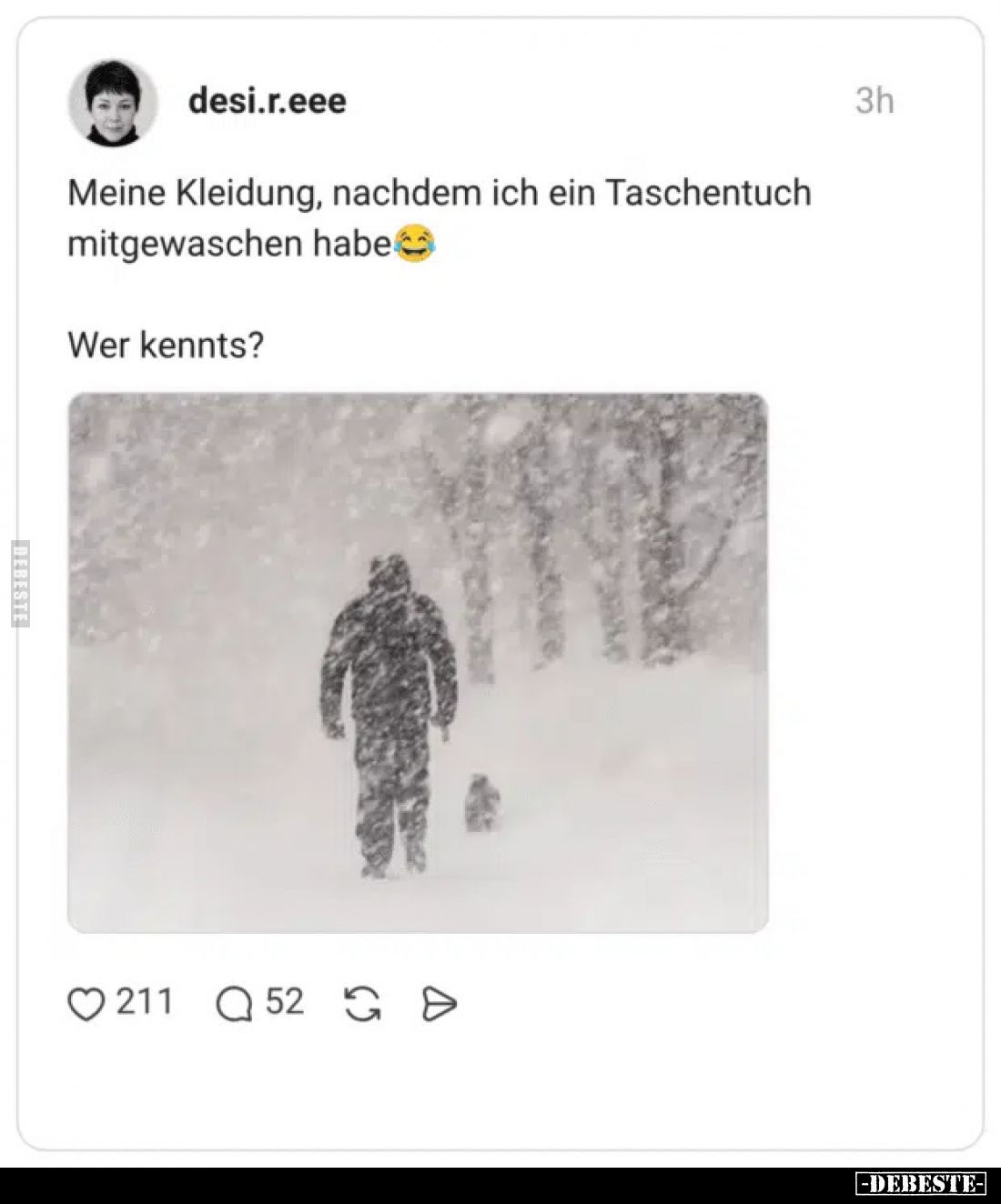 Meine Kleidung, nachdem ich ein Taschentuch mitgewaschen habe.

Wer kennts?