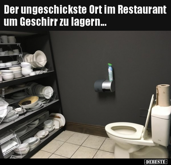 Der ungeschickste Ort im Restaurant um Geschirr zu.. - Lustige Bilder | DEBESTE.de