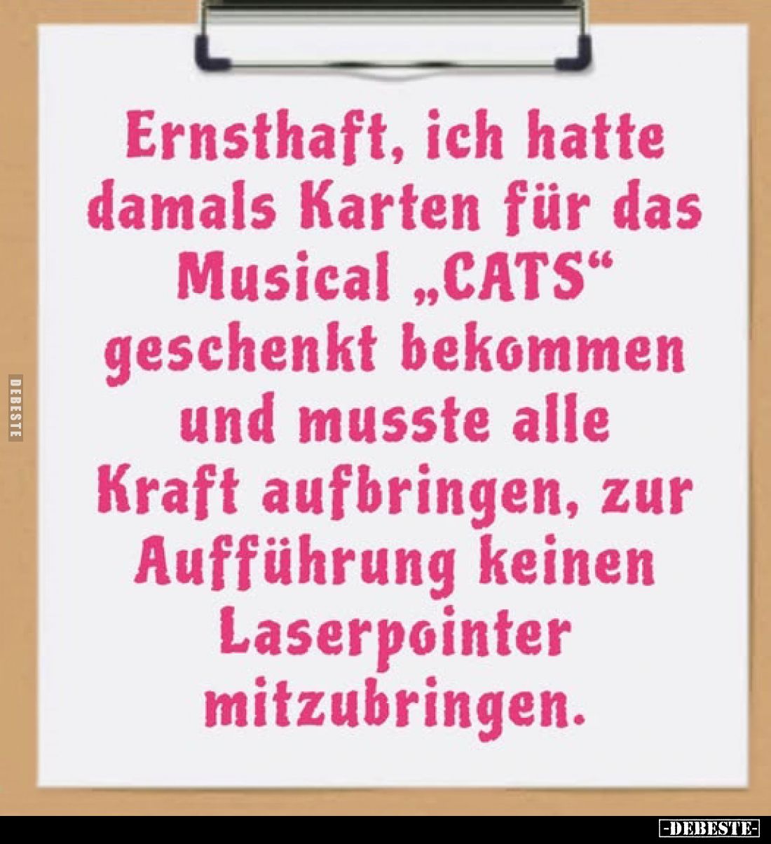 Ernsthaft, ich hatte damals Karten für das Musical "CATS" geschenkt bekommen und musste alle Kraft aufbringen, zur ...