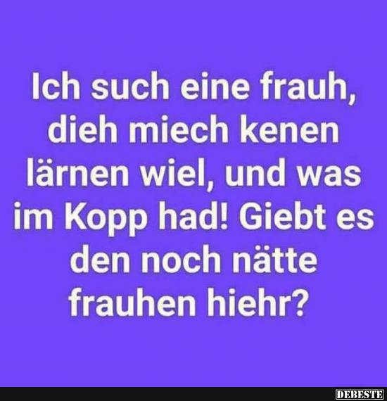 Ich such eine frauh, dieh miech kenen lärnen wiel..