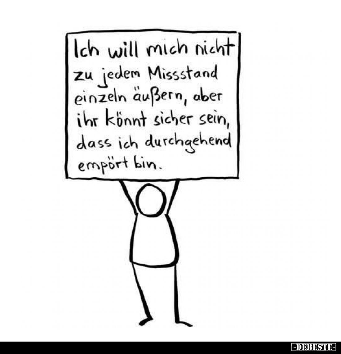 Ich will mich nicht zu jedem Missstand einzeln äußern, aber ihr könnt sicher sein, dass ich durchgehend empört bin.