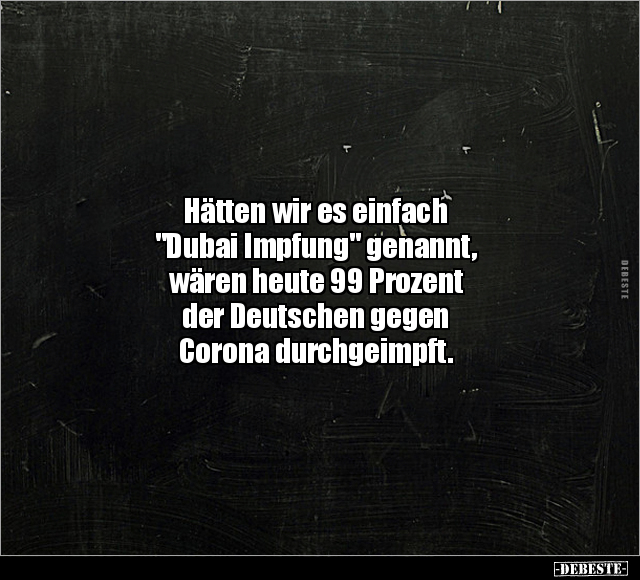 Hätten wir es einfach "Dubai Impfung" genannt.. - Lustige Bilder | DEBESTE.de