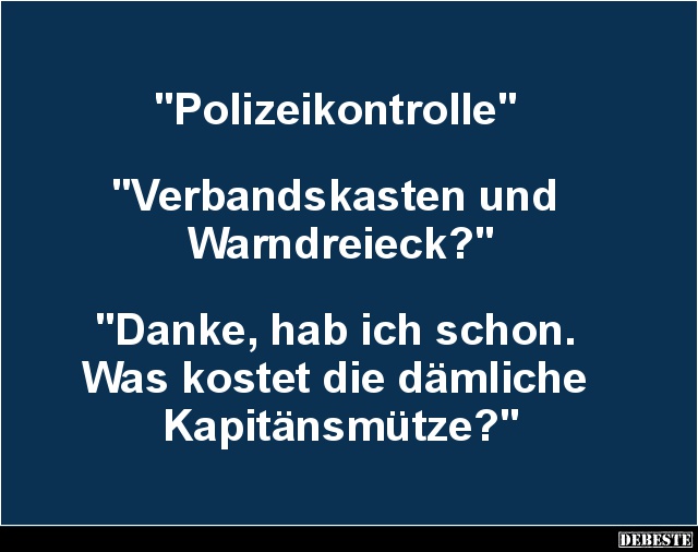 Polizeikontrolle.. Verbandskasten und Warndreieck? - Lustige Bilder | DEBESTE.de