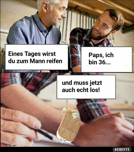 Eines Tages wirst du zum Mann reifen.. - Lustige Bilder | DEBESTE.de