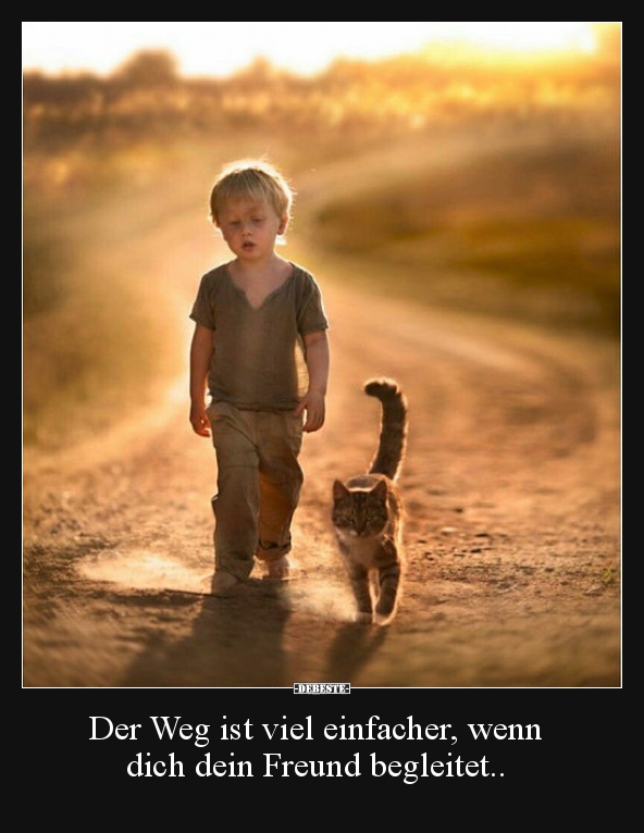 Der Weg ist viel einfacher, wenn  dich dein Freund..