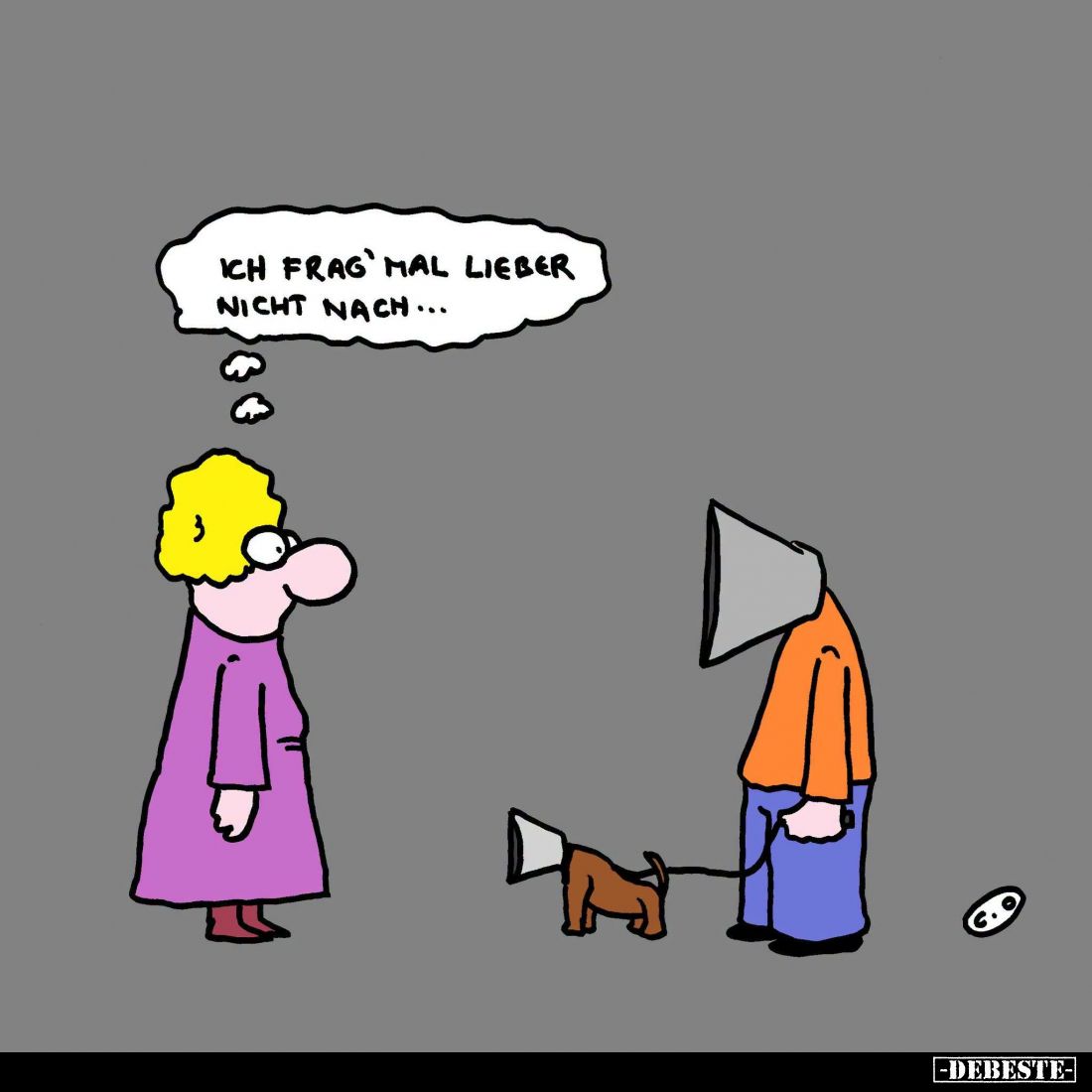 Ich frag' mal lieber nicht nach...