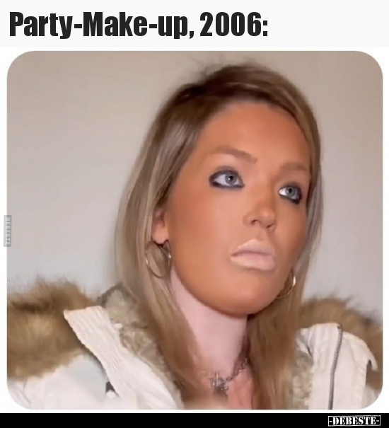 Party-Make-up, 2006.. - Lustige Bilder | DEBESTE.de