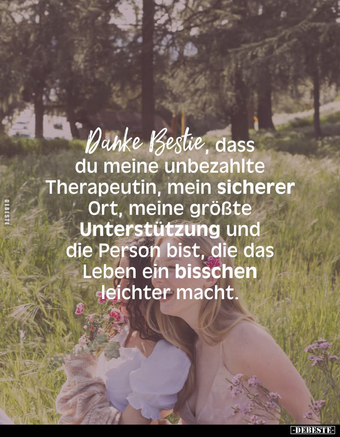 Danke Bestie, dass du meine unbezahlte Therapeutin, mein sicherer Ort, meine größte Unterstützung und die Person bist, die da...