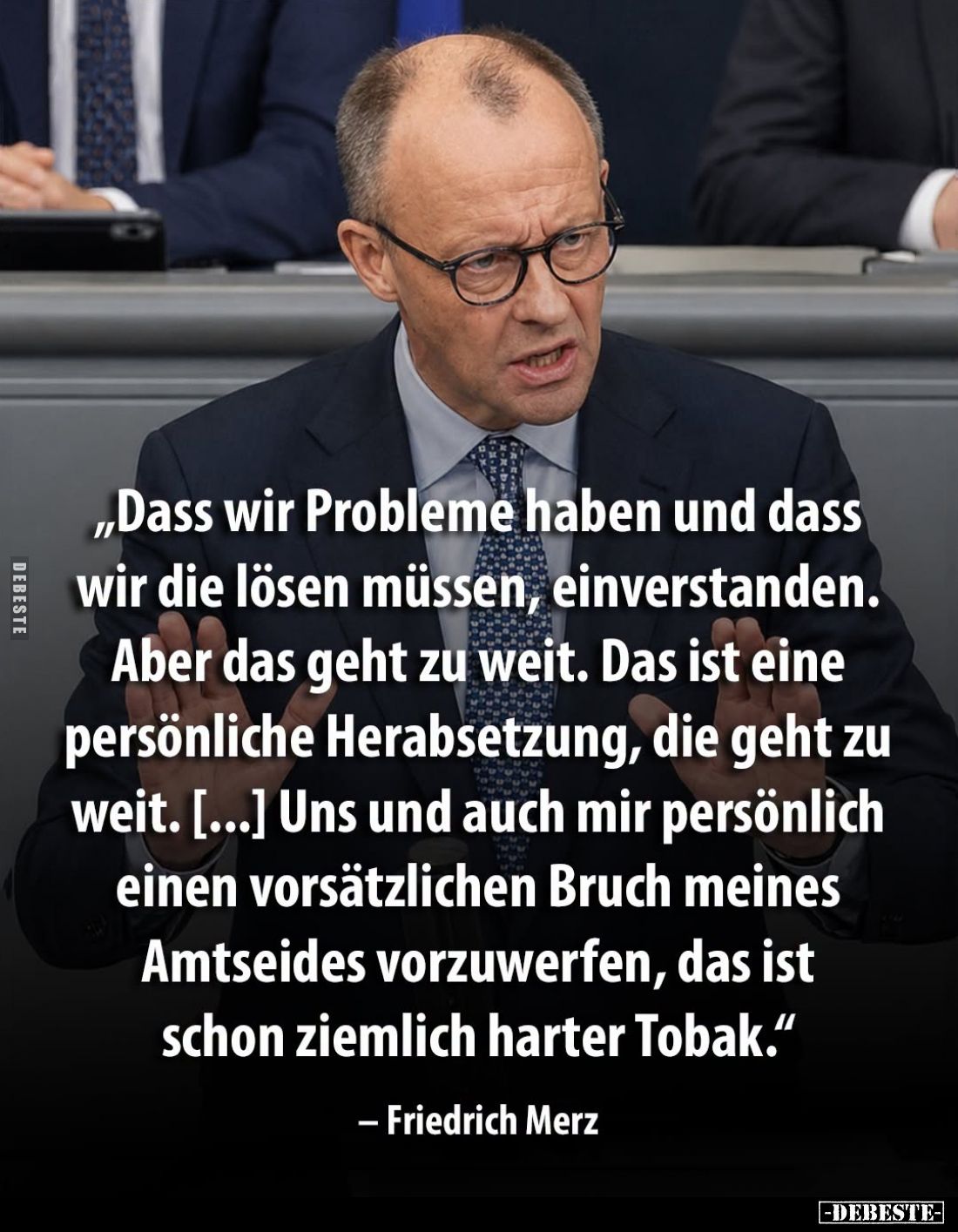 Dass wir Probleme haben und dass wir die lösen müssen, einverstanden. Aber das geht zu weit. Das ist eine persönliche Herabse...