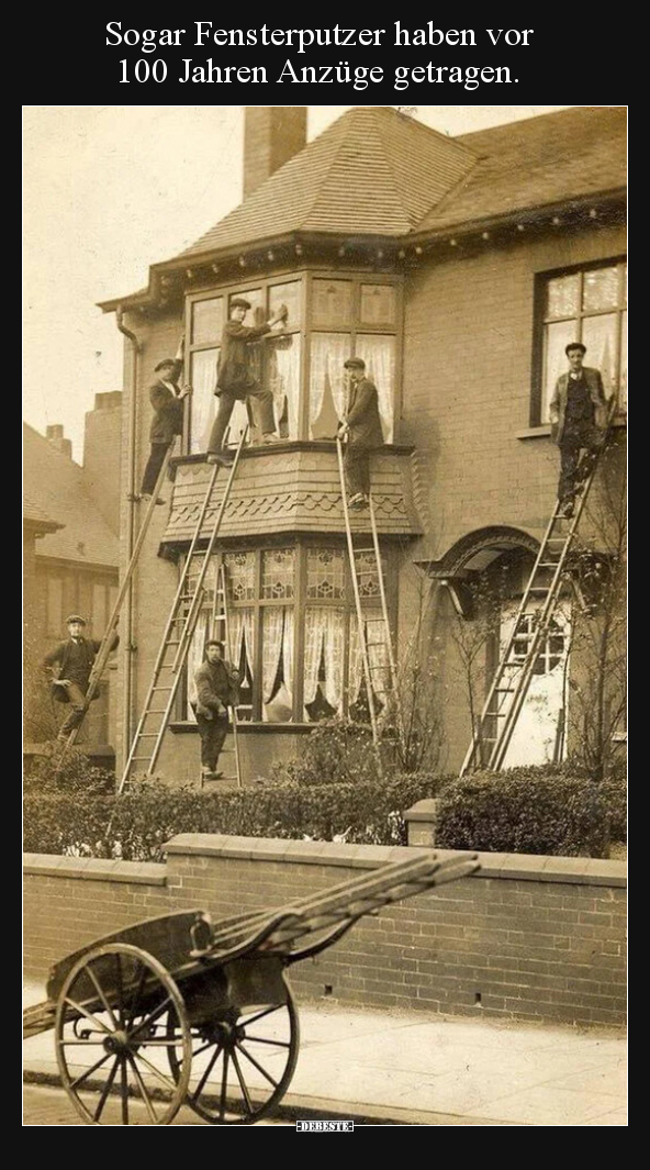 Sogar Fensterputzer haben vor 100 Jahren Anzüge.. - Lustige Bilder | DEBESTE.de