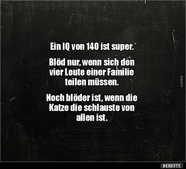 Ein IQ von 140 ist super.. - Lustige Bilder | DEBESTE.de