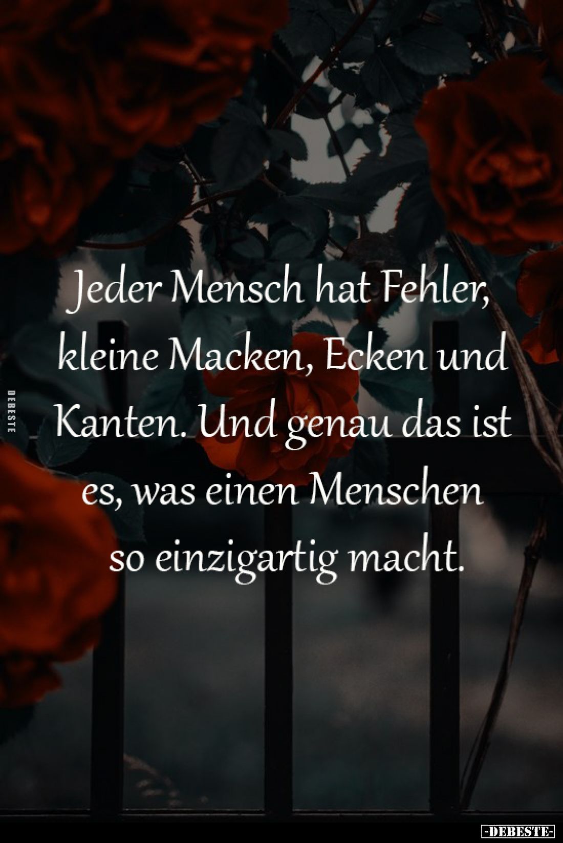 Jeder Mensch hat Fehler, 
kleine Macken, Ecken und 
Kanten. Und genau das ist 
es, was einen Menschen 
so einzigartig mac...