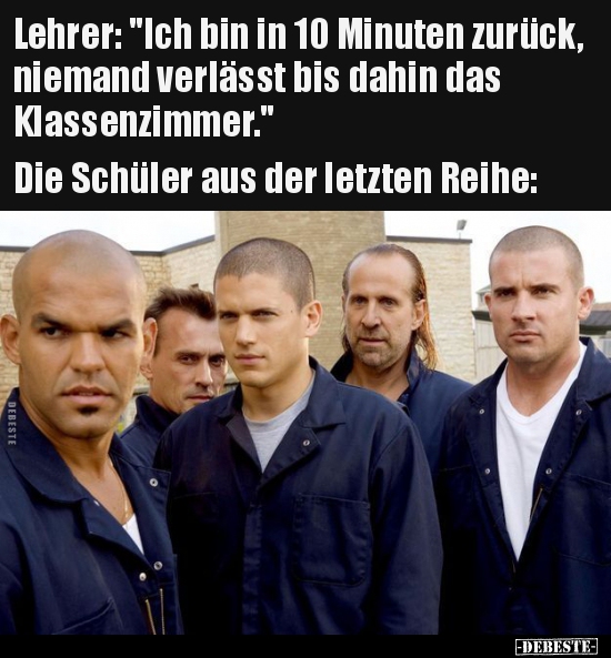 Lehrer: "Ich bin in 10 Minuten zurück, niemand verlässt.."