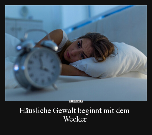 Häusliche Gewalt beginnt mit dem Wecker.. - Lustige Bilder | DEBESTE.de