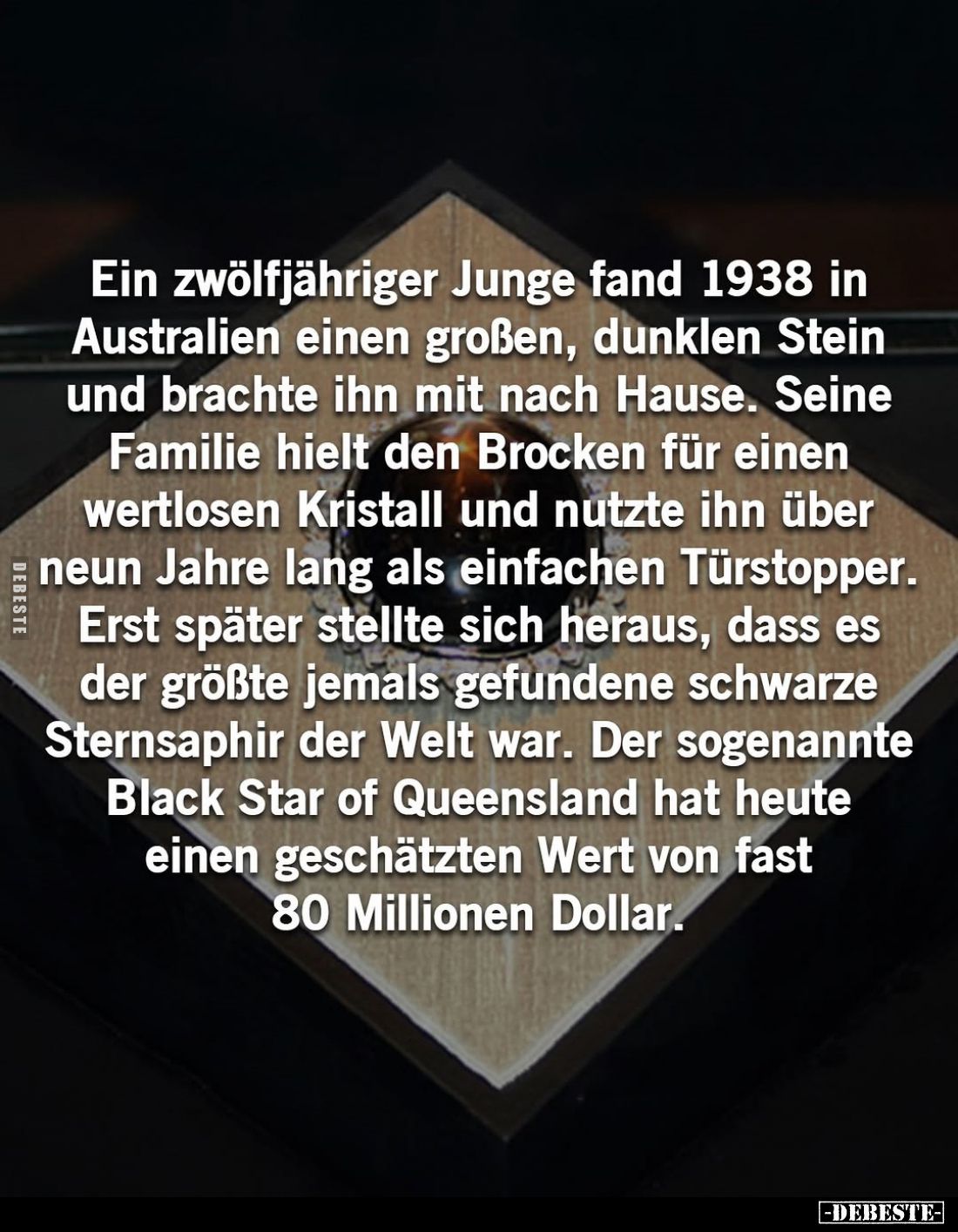 Ein zwölfjähriger Junge fand 1938 in Australien einen großen, dunklen Stein und brachte ihn mit nach Hause.
Seine Familie hi...