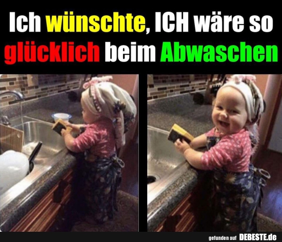 Ich wünschte, ICH wäre so glücklich beim Abwaschen.. - Lustige Bilder | DEBESTE.de