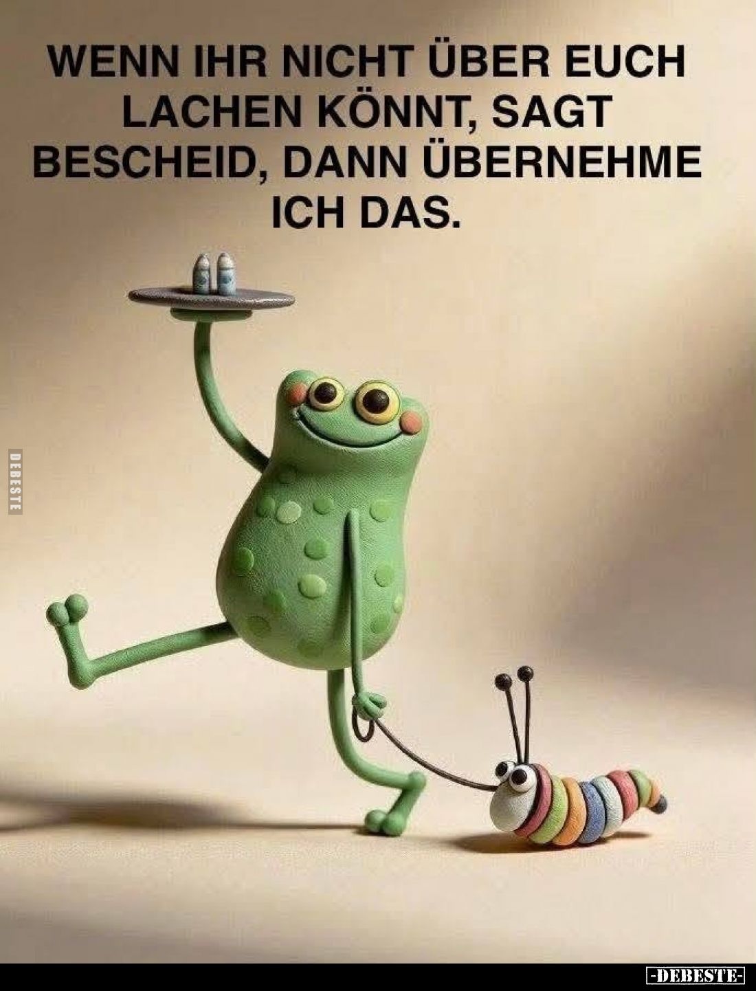 Wenn ihr nicht über euch lachen könnt, sagt Bescheid, dann übernehme ich das.