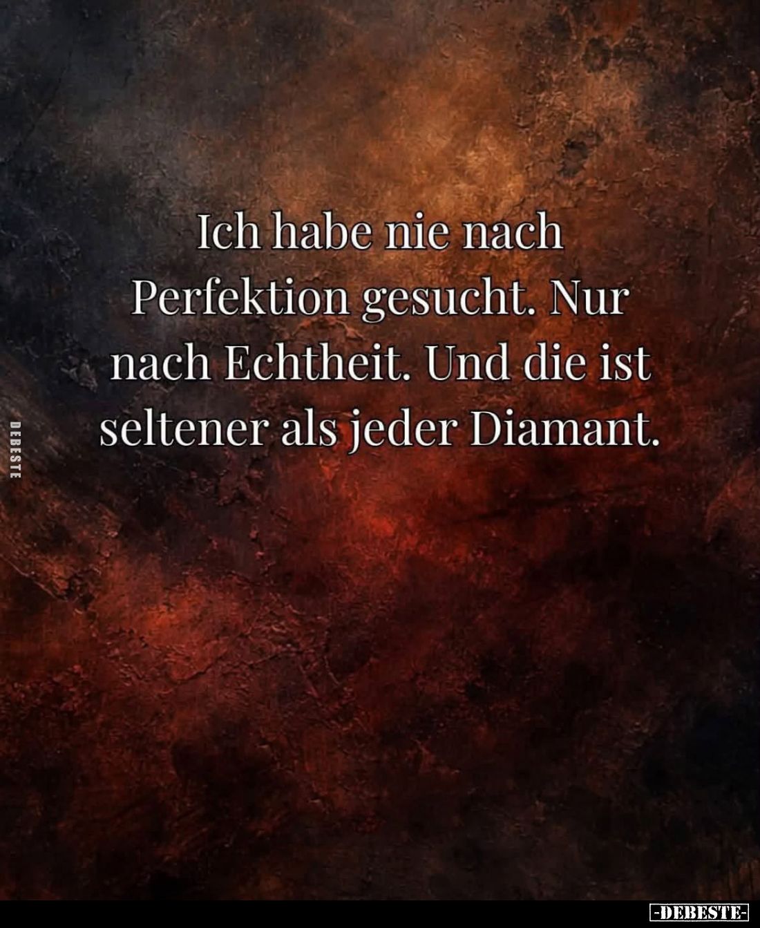 Ich habe nie nach Perfektion gesucht.
Nur nach Echtheit.
Und die ist seltener als jeder Diamant.