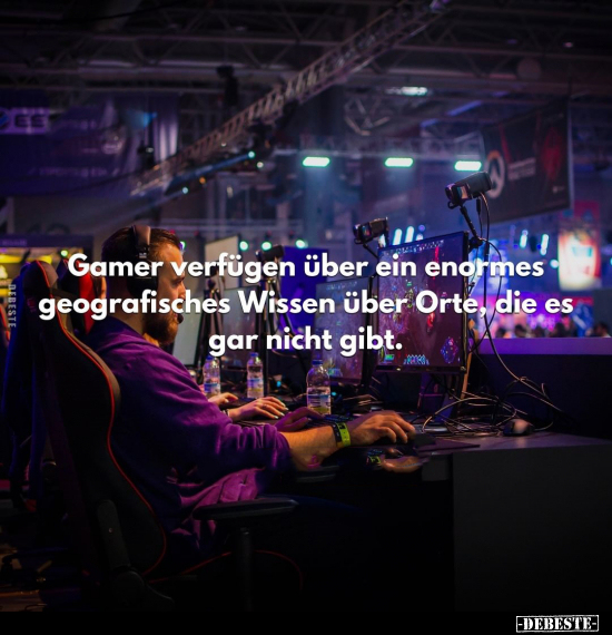 Gamer verfügen über ein enormes geografisches Wissen über.. - Lustige Bilder | DEBESTE.de