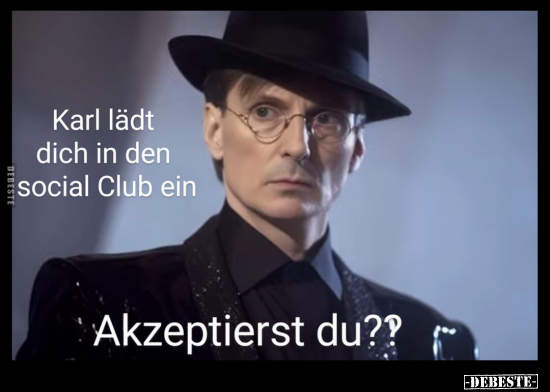 Karl lädt dich in den social Club ein.. - Lustige Bilder | DEBESTE.de