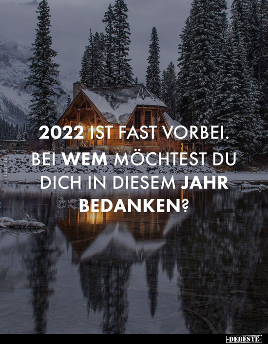 2022 ist fast vorbei. Bei wem möchtest du dich in diesem.. - Lustige Bilder | DEBESTE.de
