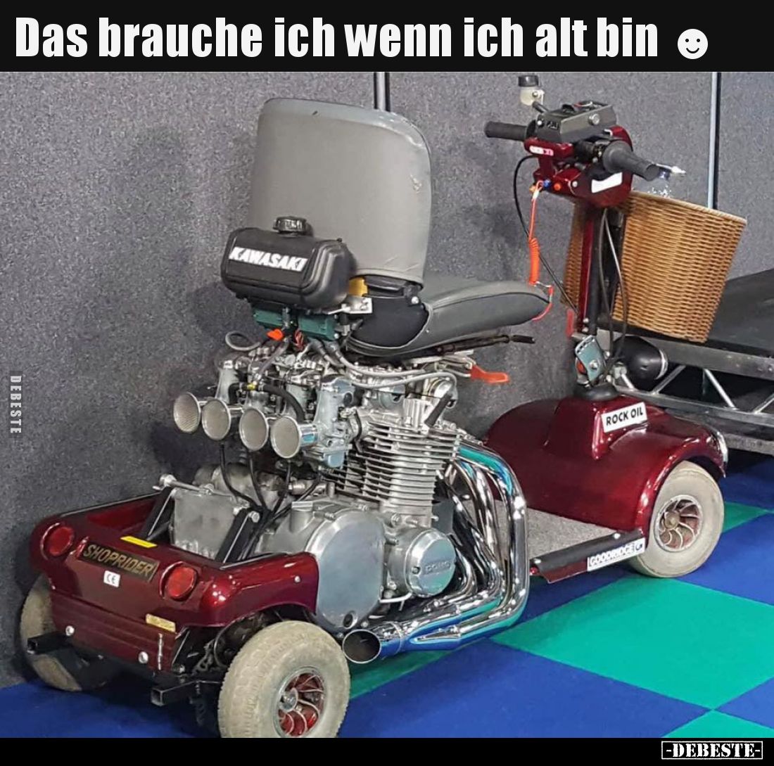 Das brauche ich wenn ich alt bin.