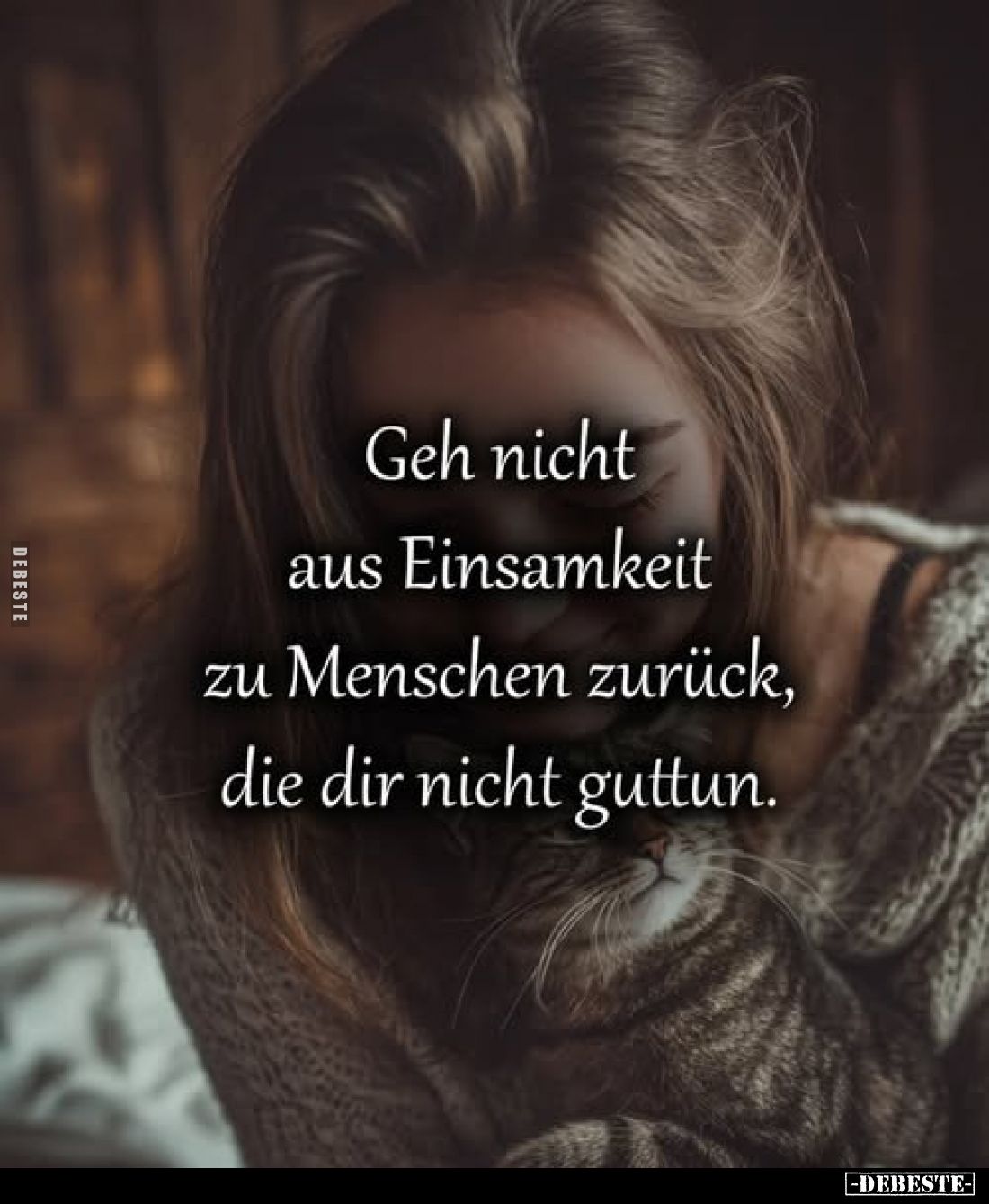 Geh nicht aus Einsamkeit zu Menschen zurück, die dir nicht guttun.