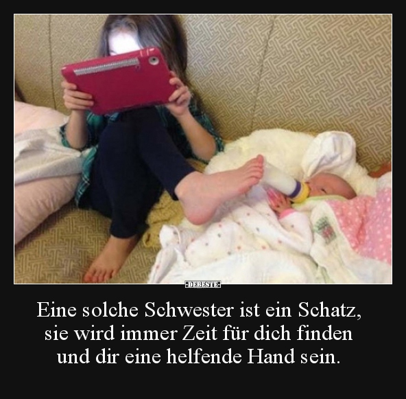 Eine solche Schwester ist ein Schatz, sie wird immer Zeit.. - Lustige Bilder | DEBESTE.de