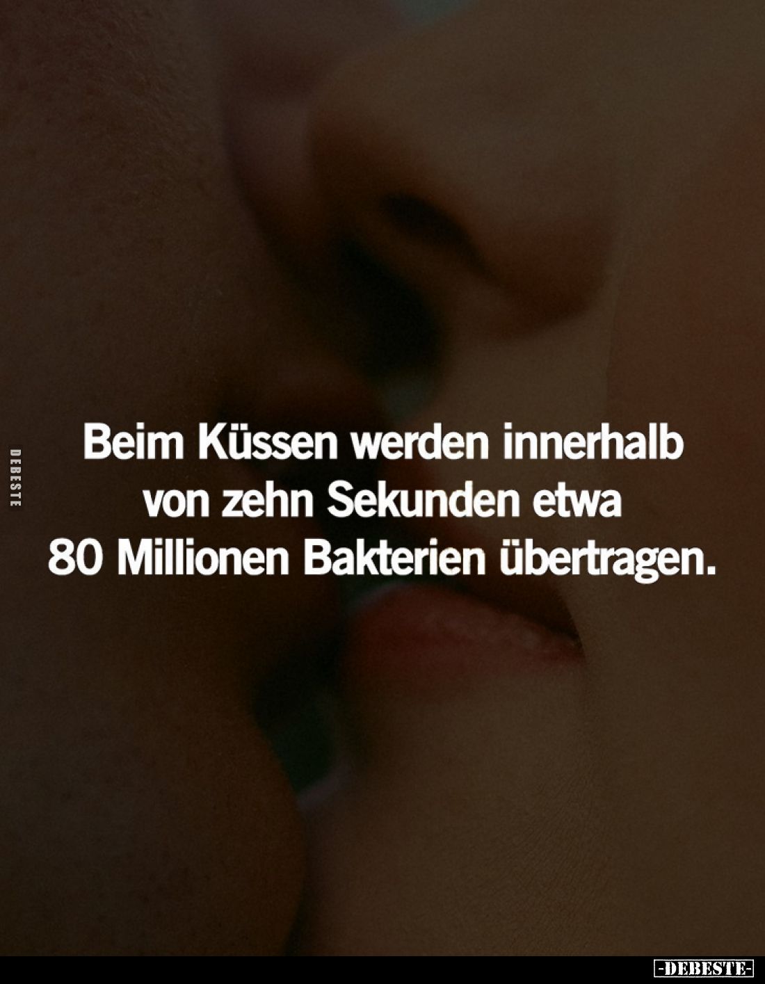 Beim Küssen werden innerhalb von zehn Sekunden etwa 80 Millionen Bakterien übertragen.