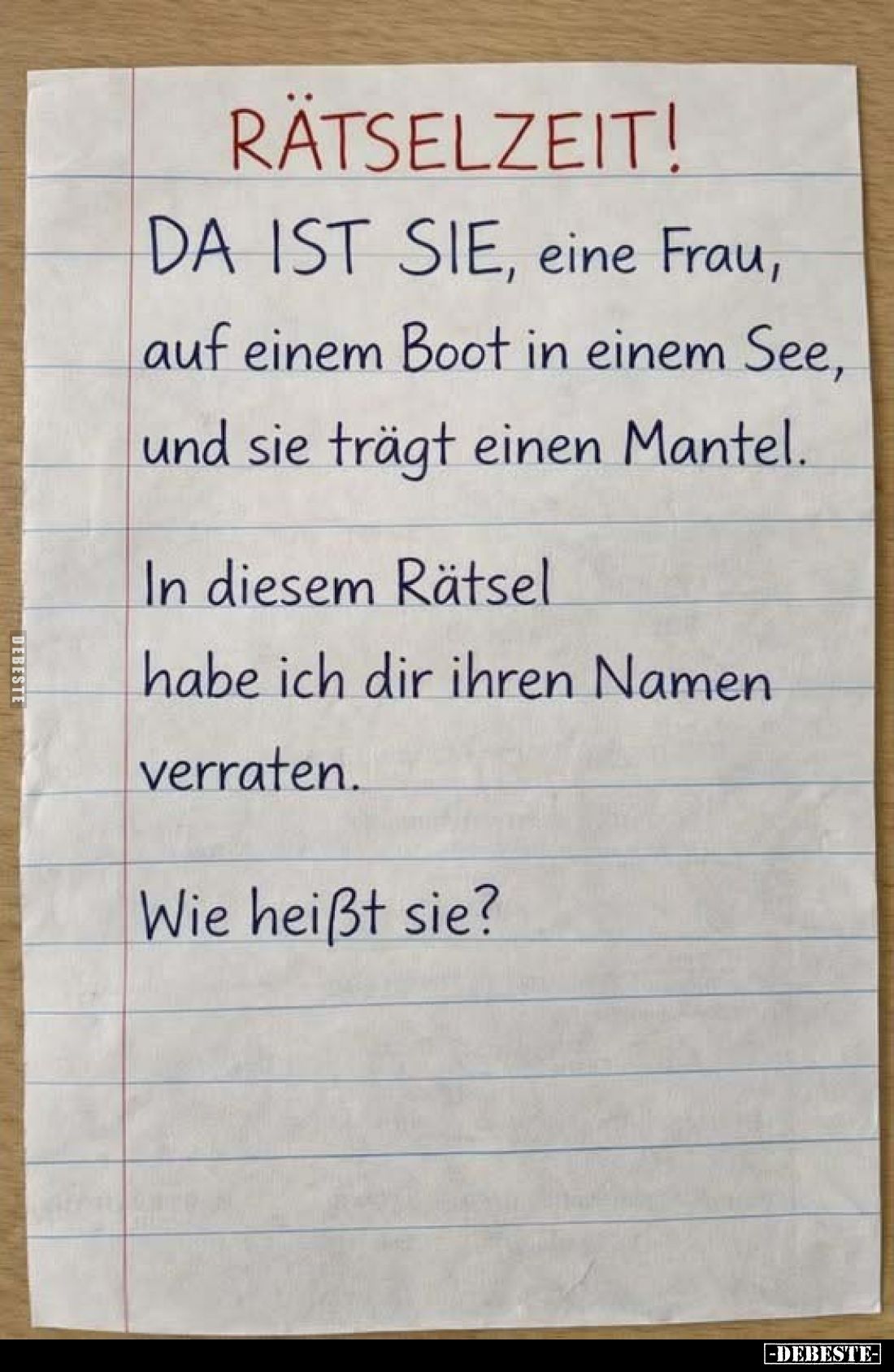 RÄTSELZEIT!
DA IST SIE, eine Frau, auf einem Boot in einem See, und sie trägt einen Mantel.
In diesem Rätsel habe ich dir i...