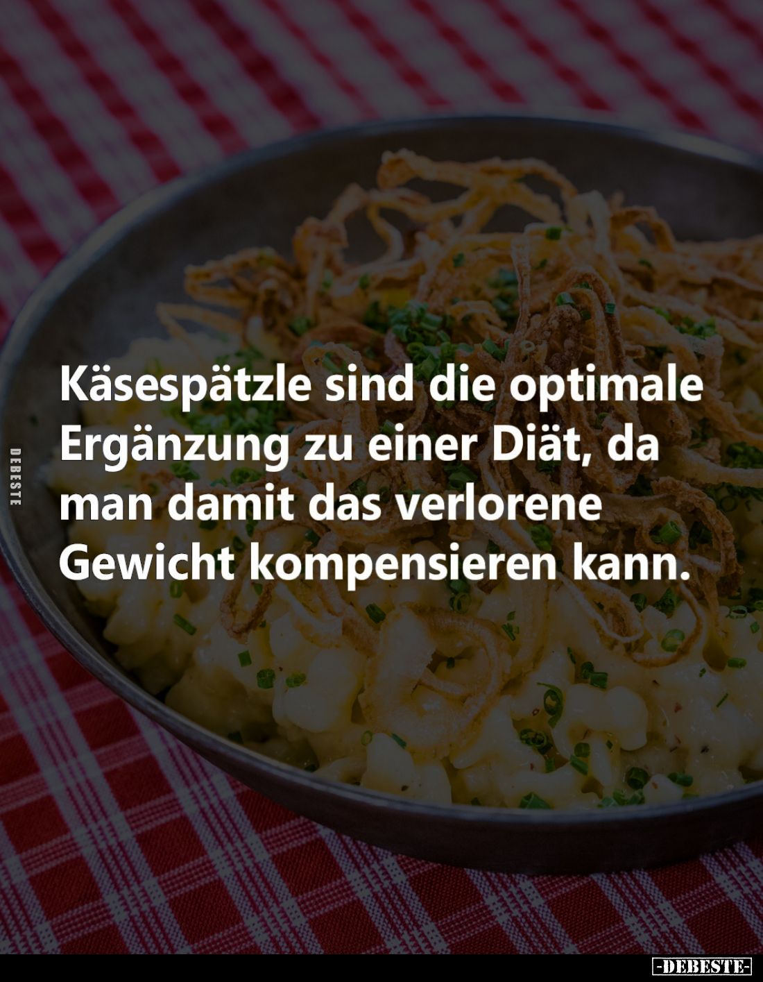 Käsespätzle sind die optimale Ergänzung zu einer Diät, da man damit das verlorene Gewicht kompensieren kann.