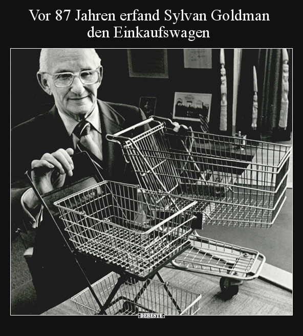 Vor 87 Jahren erfand Sylvan Goldman den Einkaufswagen.. - Lustige Bilder | DEBESTE.de