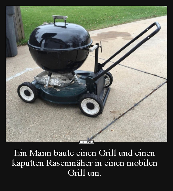 Ein Mann baute einen Grill und einen kaputten Rasenmäher.. - Lustige Bilder | DEBESTE.de