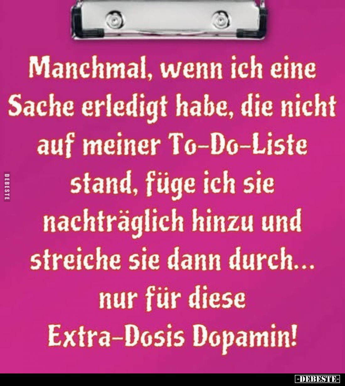 Manchmal, wenn ich eine Sache erledigt habe, die nicht auf meiner To-Do-Liste stand, füge ich sie nachträglich hinzu und stre...