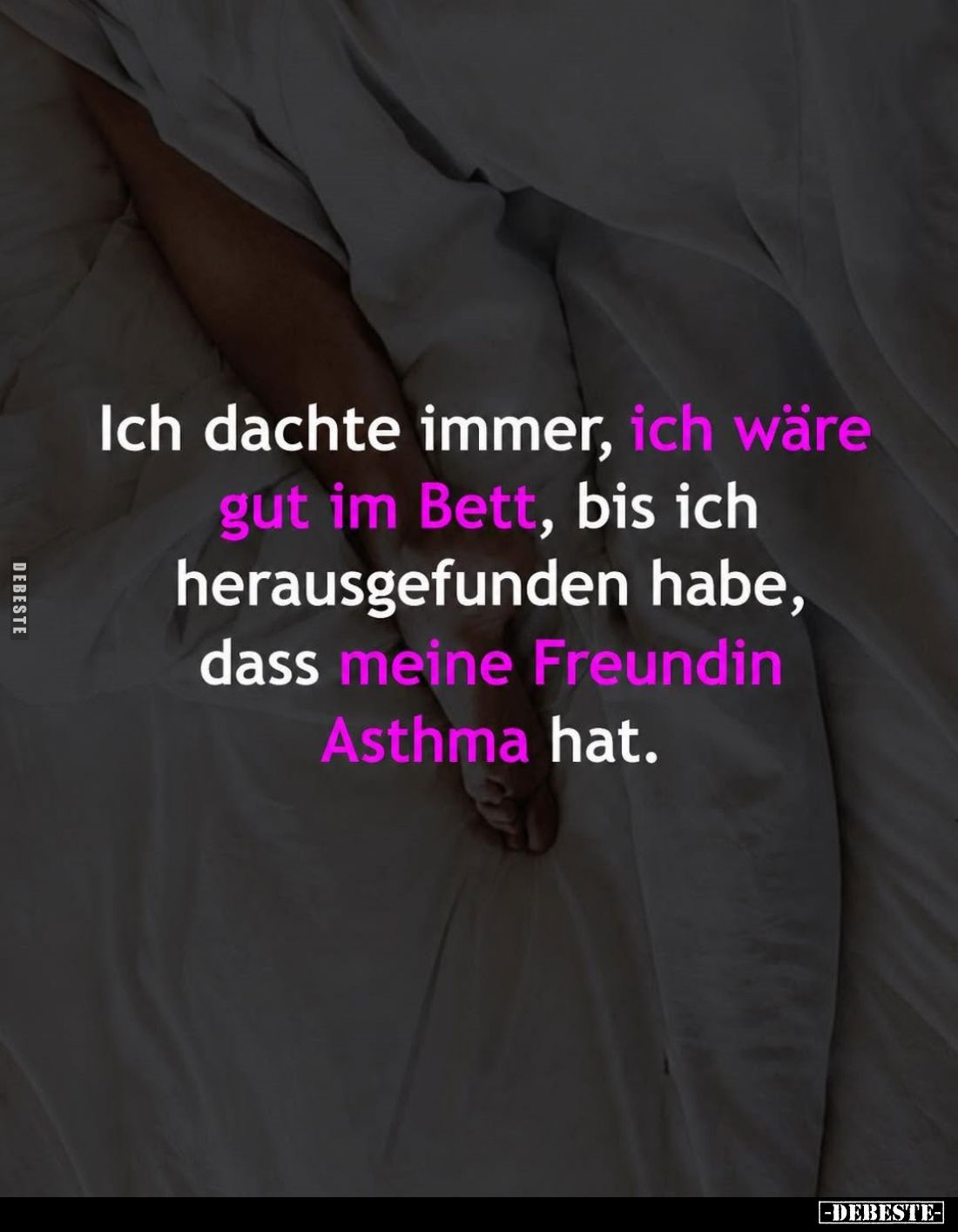 Ich dachte immer, ich wäre gut im Bett, bis ich herausgefunden habe, dass meine Freundin Asthma hat.