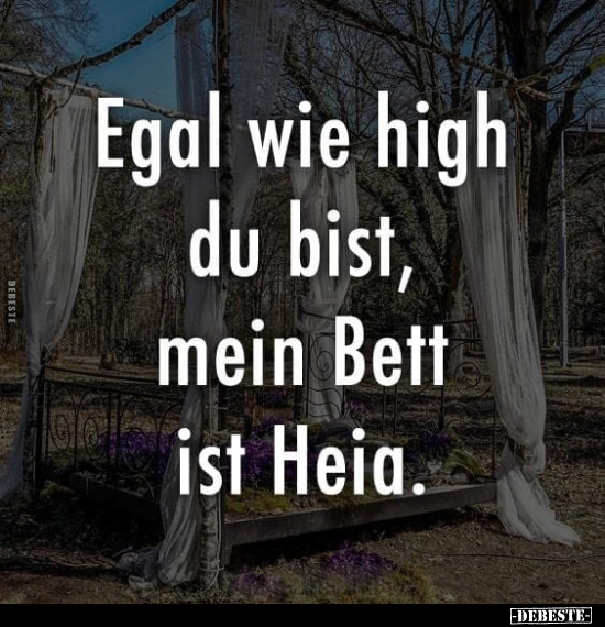 Egal wie high du bist, mein Bett ist Heia.. - Lustige Bilder | DEBESTE.de