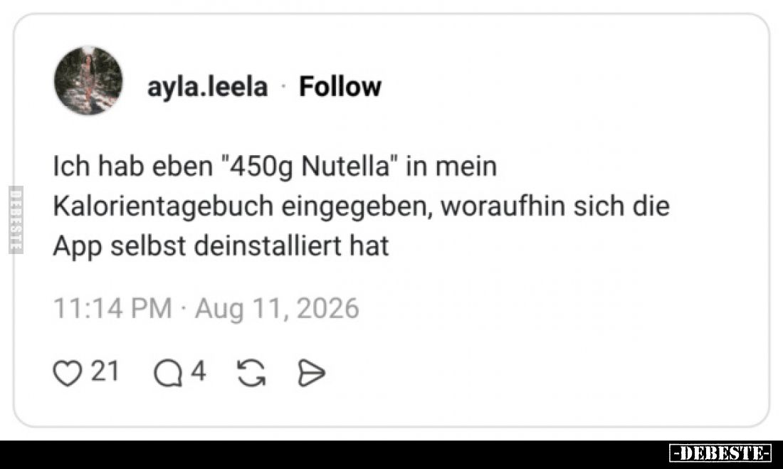 Ich hab eben "450g Nutella" in mein Kalorientagebuch eingegeben, woraufhin sich die App selbst deinstalliert hat