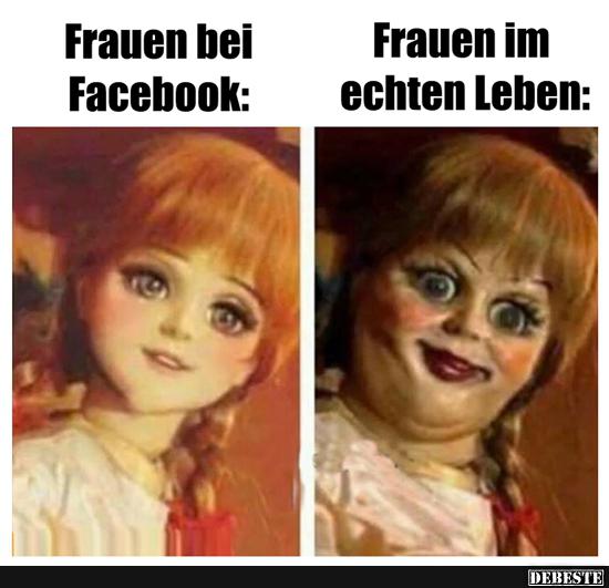 Frauen bei Facebook / im echten Leben..