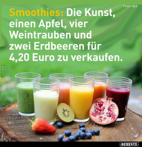 Smoothies: Die Kunst, einen Apfel, vier Weintrauben und.. - Lustige Bilder | DEBESTE.de