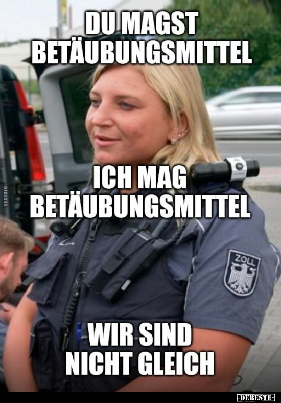 Du magst Betäubungsmittel. Ich mag Betäubungsmittel.. - Lustige Bilder | DEBESTE.de