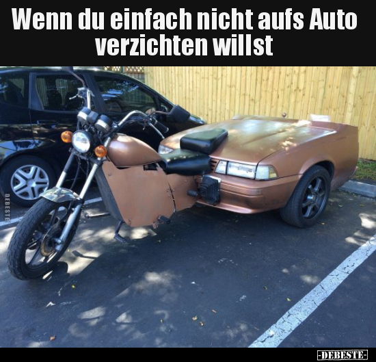 Wenn du einfach nicht aufs Auto verzichten willst.. - Lustige Bilder | DEBESTE.de