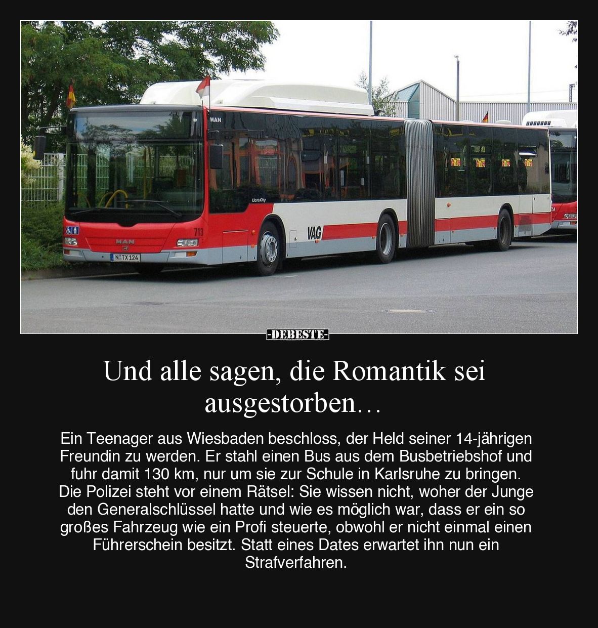 Und alle sagen, die Romantik sei ausgestorben…

Ein Teenager aus Wiesbaden beschloss, der Held seiner 14-jährigen Freundin ...